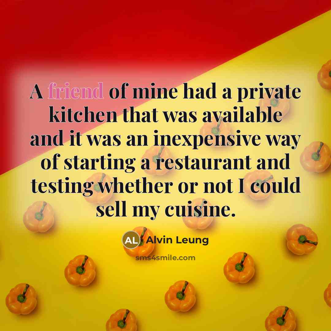 “A friend of mine had a private kitchen that was…” quote by Alvin Leung