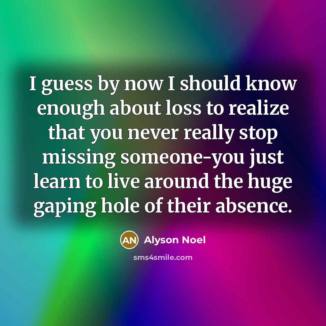 “I guess by now I should know enough about loss…” quote by Alyson Noel