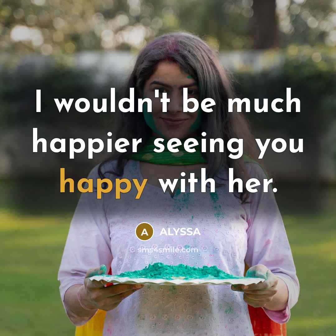 “I wouldn't be much happier seeing you happy with her.…” quote by ALYSSA