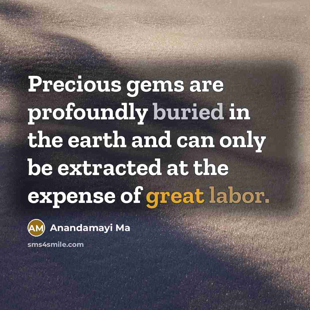 “Precious gems are profoundly buried in the earth and can…” quote by Anandamayi Ma