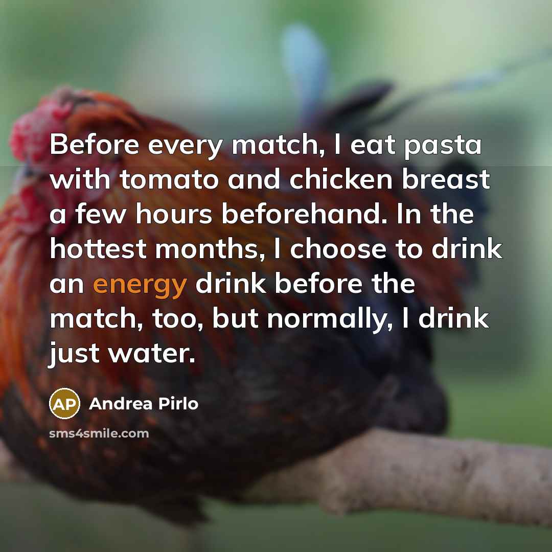 “Before every match, I eat pasta with tomato and chicken…” quote by Andrea Pirlo