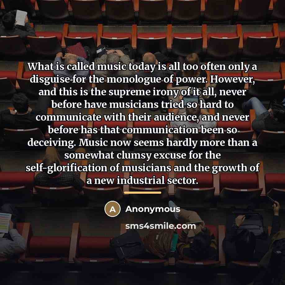 “What is called music today is all too often only…” quote by Anonymous