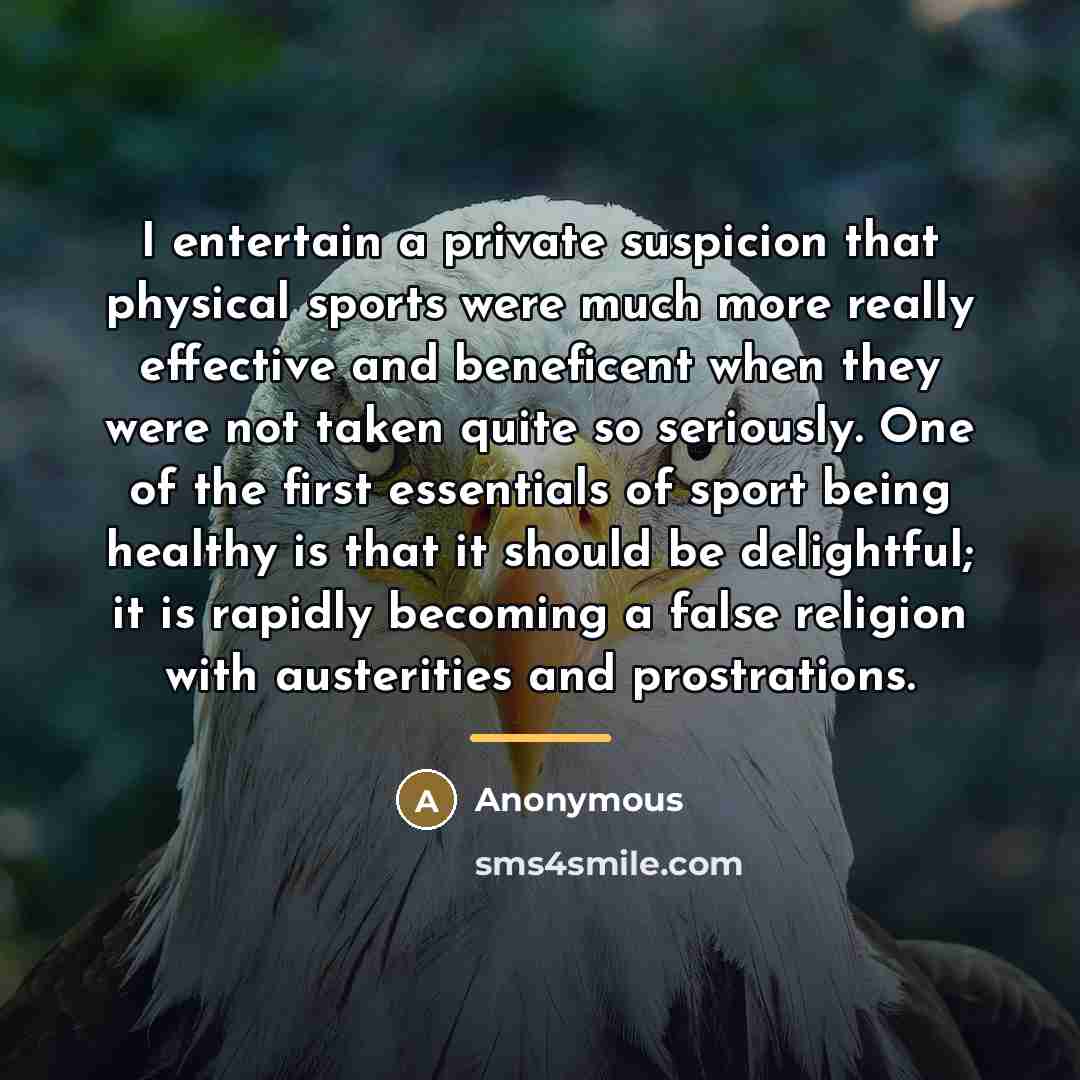 “I entertain a private suspicion that physical sports were much…” quote by Anonymous