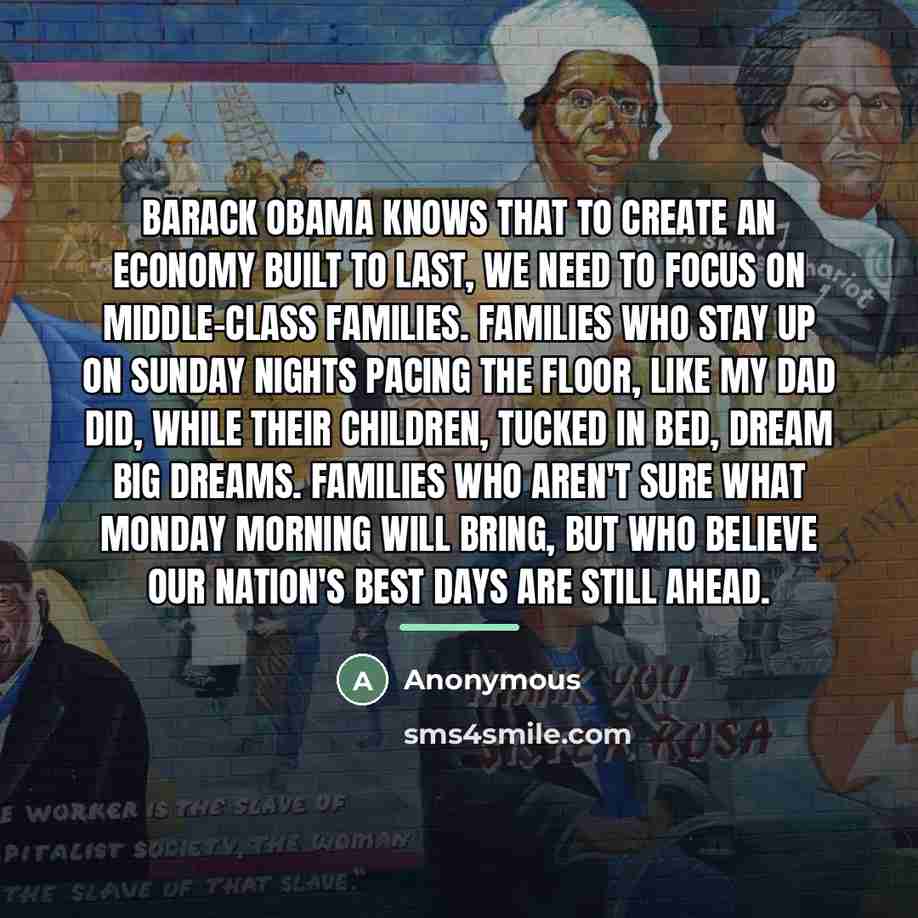 “Barack Obama knows that to create an economy built to…” quote by Anonymous