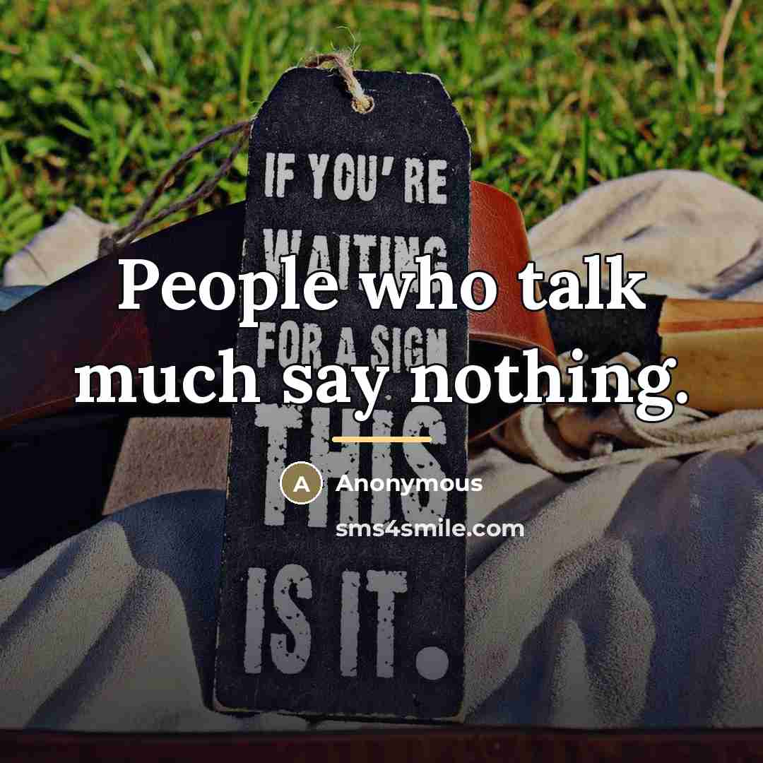 “People who talk much say nothing.…” quote by Anonymous