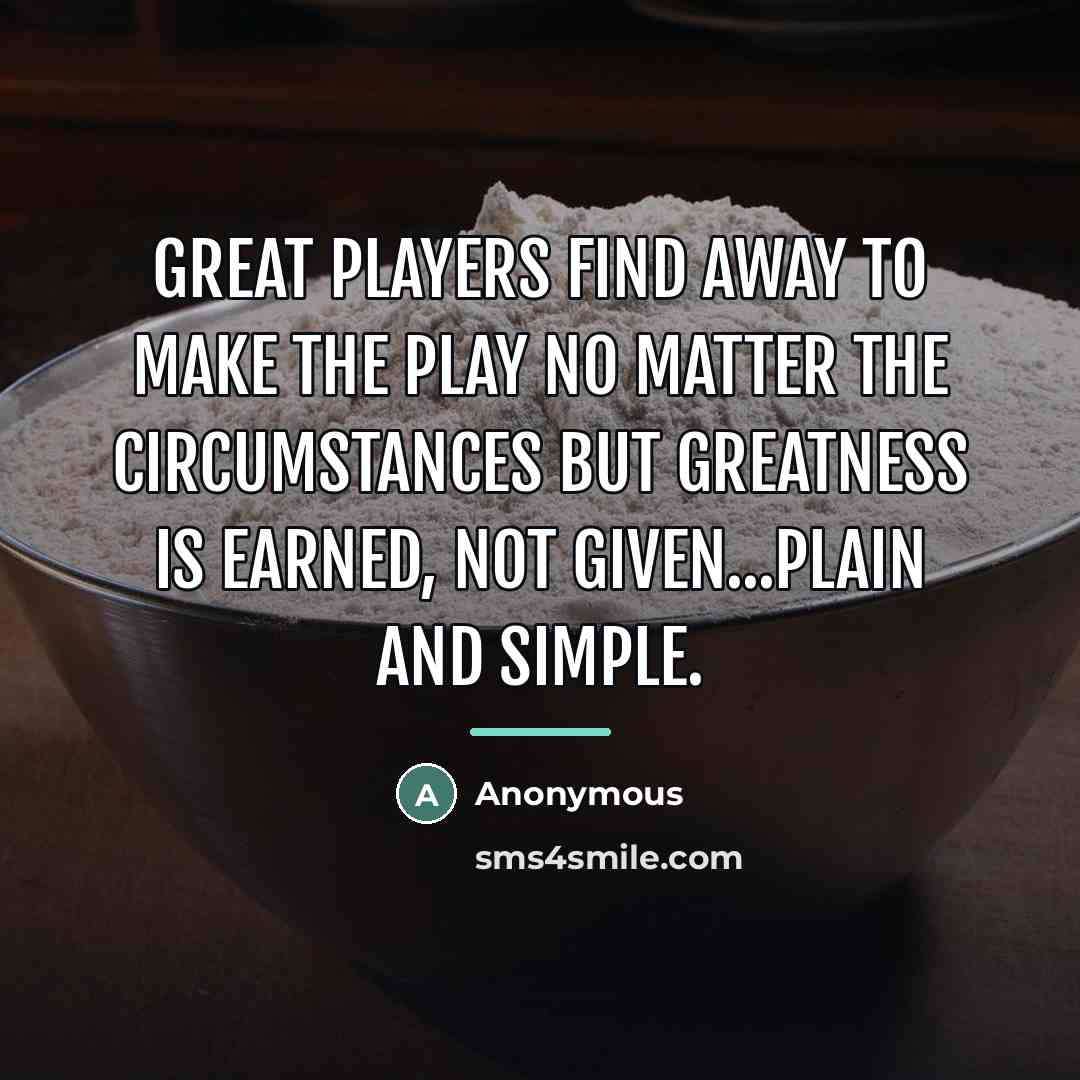“Great players find away to make the play no matter…” quote by Anonymous