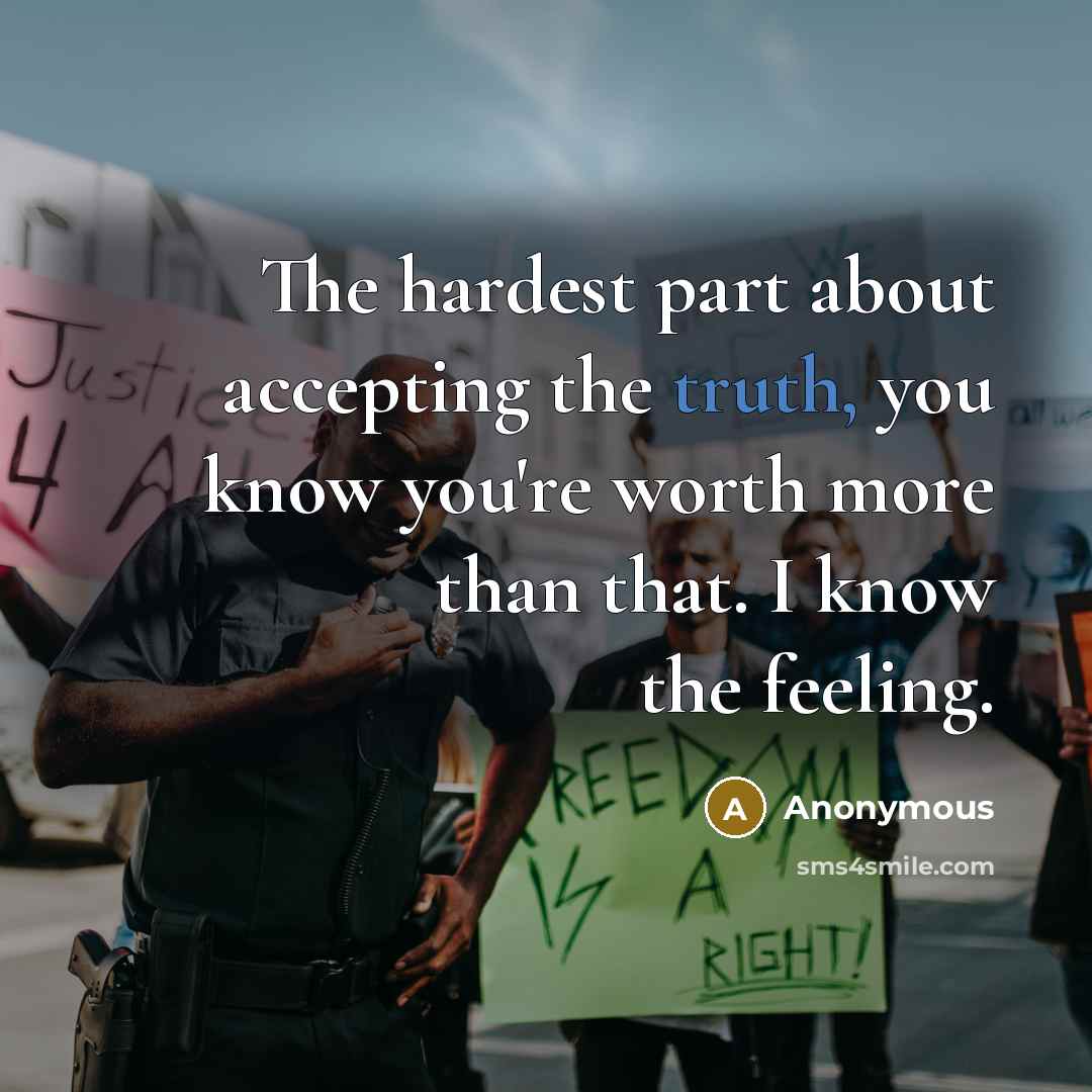 “The hardest part about accepting the truth, you know you're…” quote by Anonymous