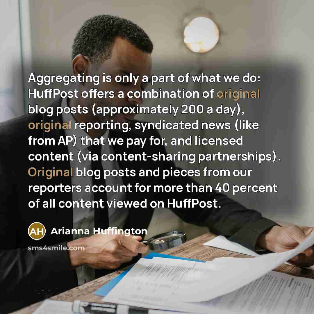 “Aggregating is only a part of what we do: HuffPost…” quote by Arianna Huffington