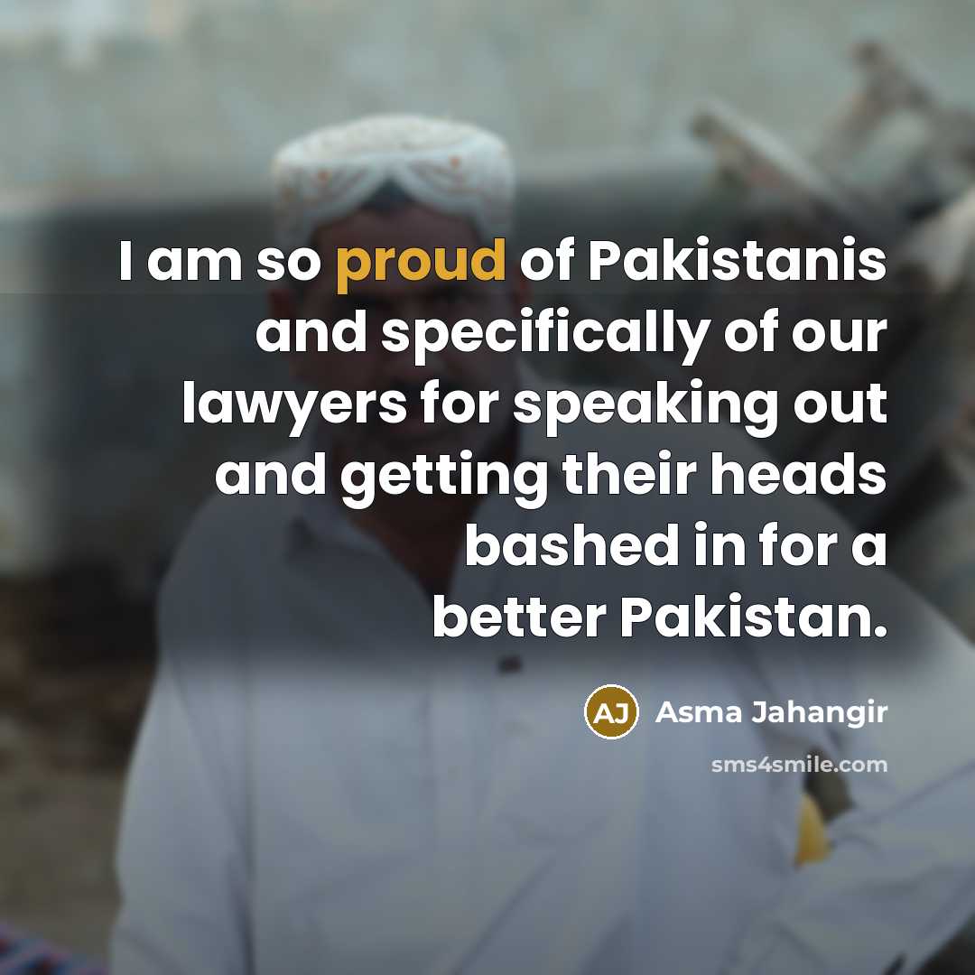 “I am so proud of Pakistanis and specifically of our…” quote by Asma Jahangir