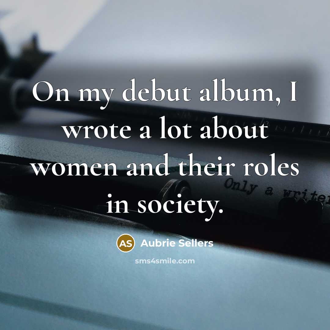“On my debut album, I wrote a lot about women…” quote by Aubrie Sellers