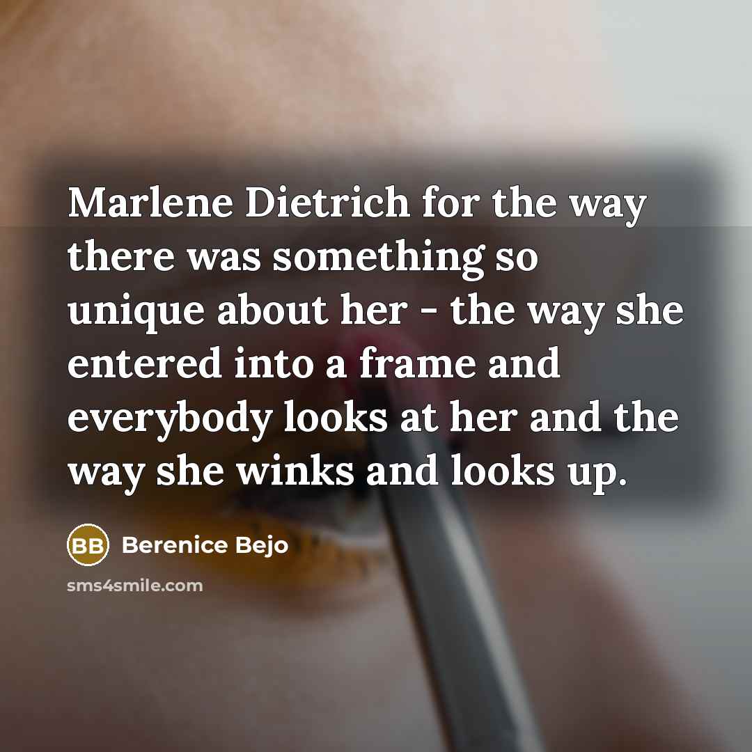 “Marlene Dietrich for the way there was something so unique…” quote by Berenice Bejo