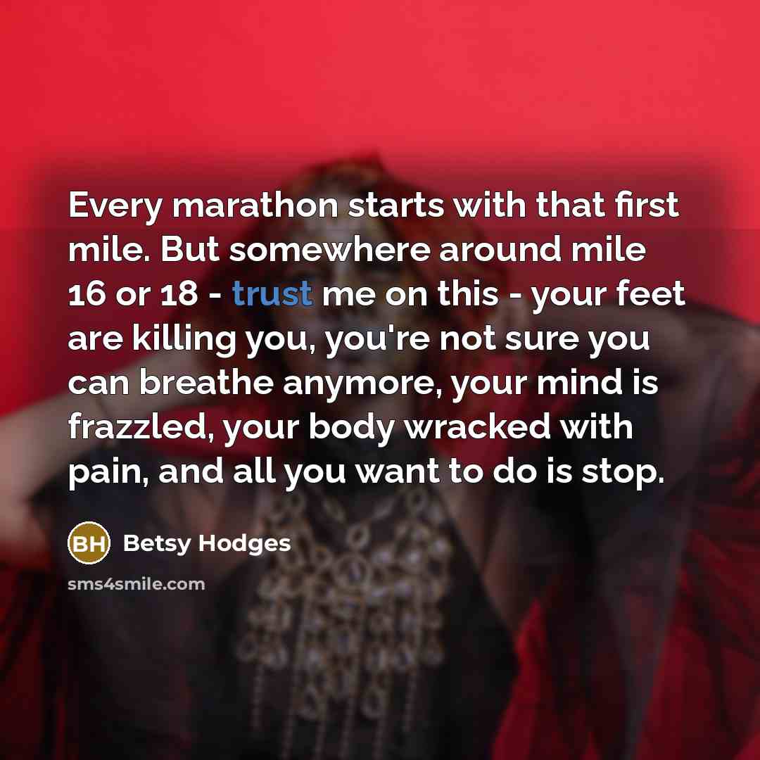 “Every marathon starts with that first mile. But somewhere around…” quote by Betsy Hodges