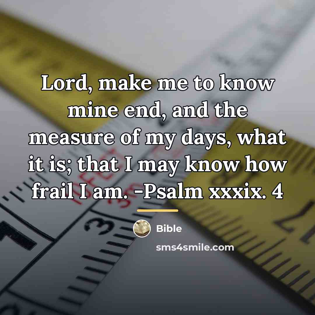 “Lord, make me to know mine end, and the measure…” quote by Bible