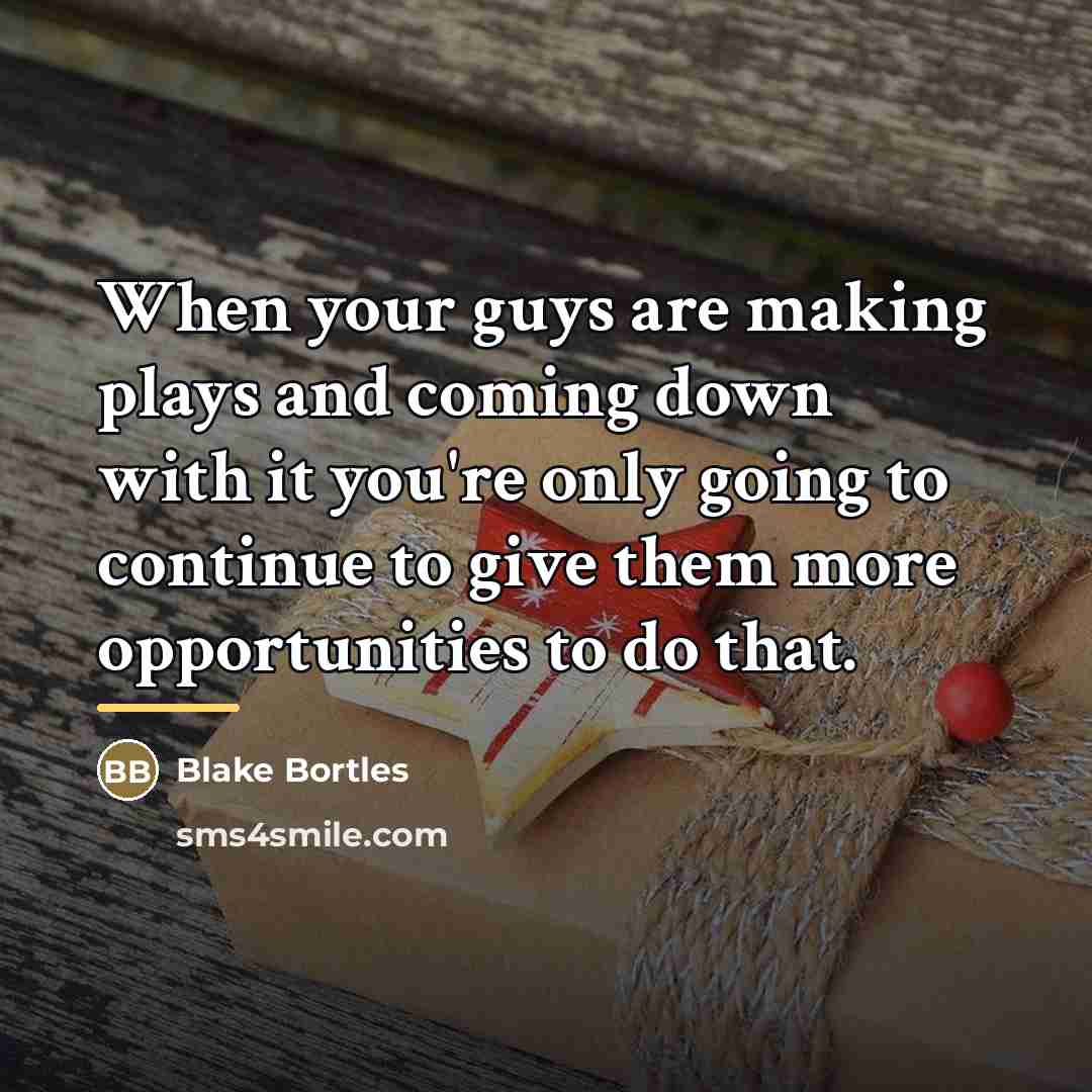 “When your guys are making plays and coming down with…” quote by Blake Bortles