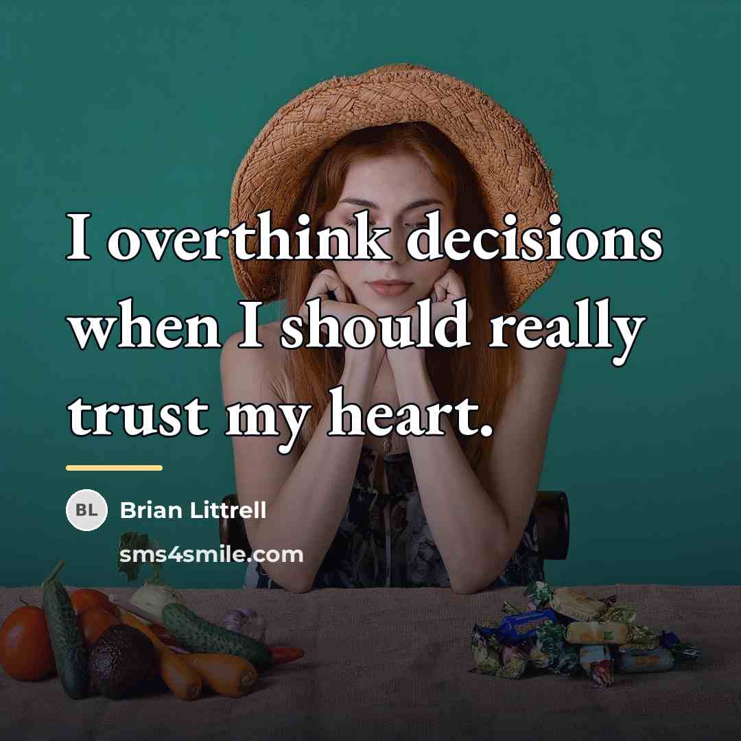 “I overthink decisions when I should really trust my heart.…” quote by Brian Littrell
