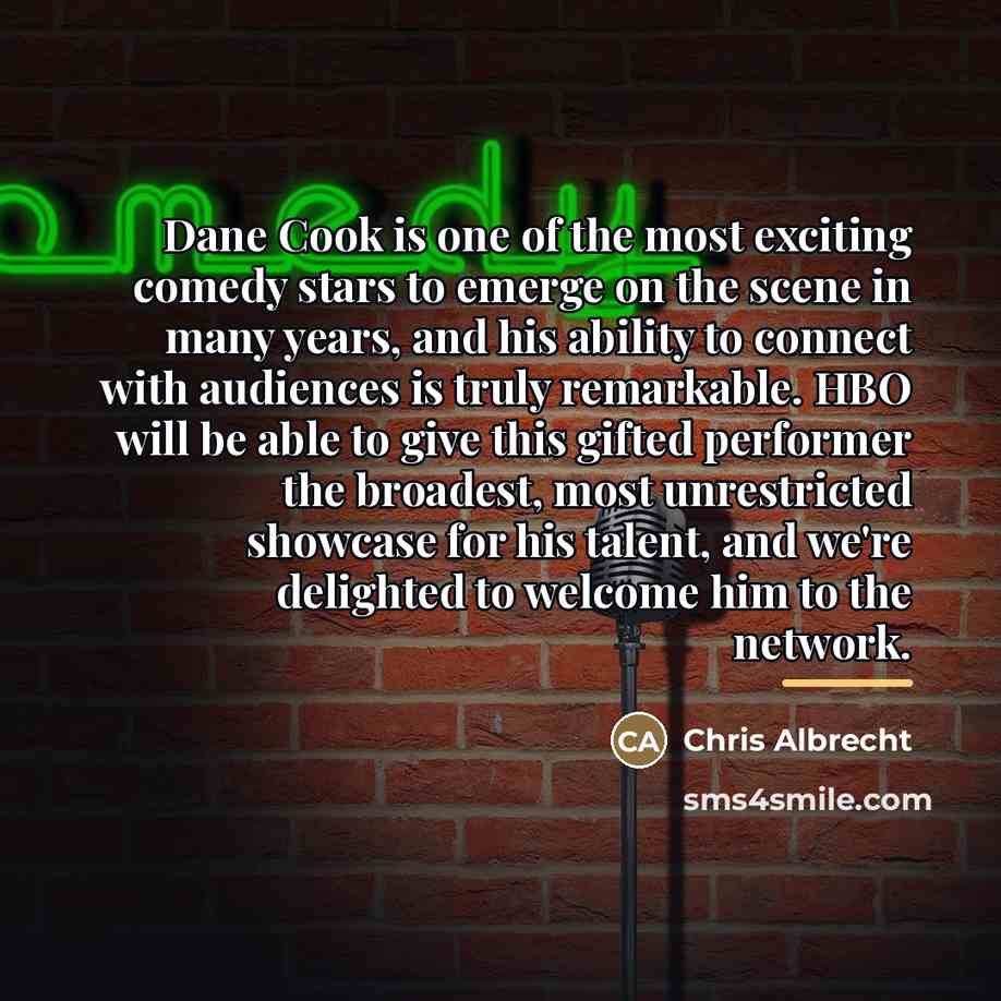 “Dane Cook is one of the most exciting comedy stars…” quote by Chris Albrecht