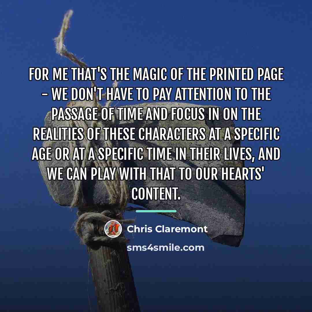 “For me that's the magic of the printed page -…” quote by Chris Claremont