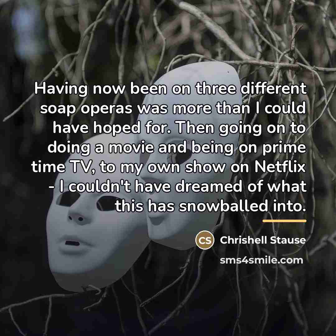 “Having now been on three different soap operas was more…” quote by Chrishell Stause