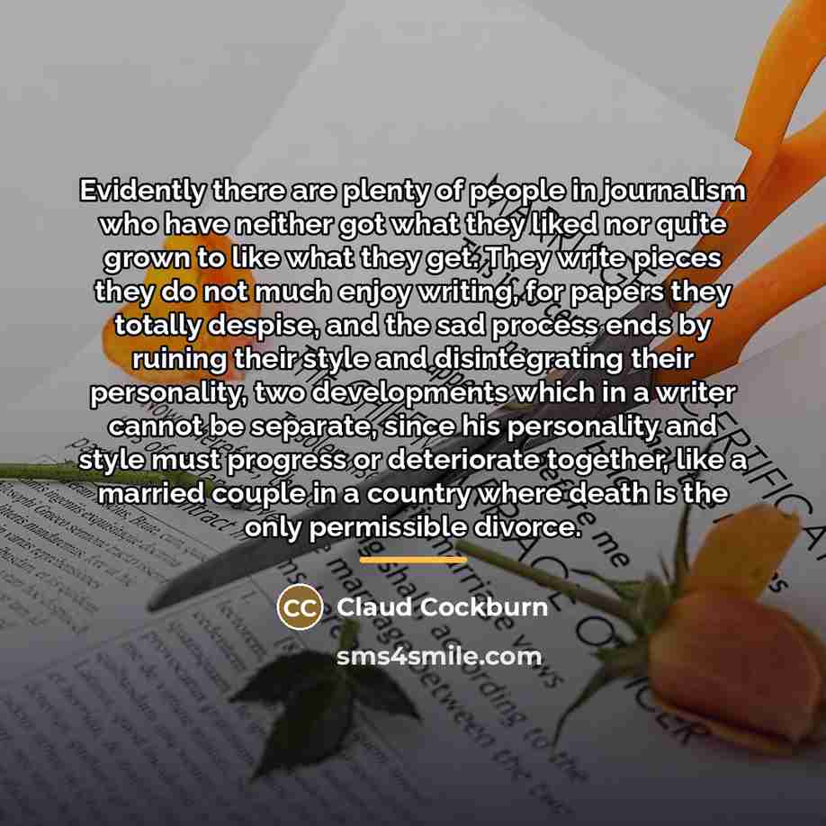 “Evidently there are plenty of people in journalism who have…” quote by Claud Cockburn