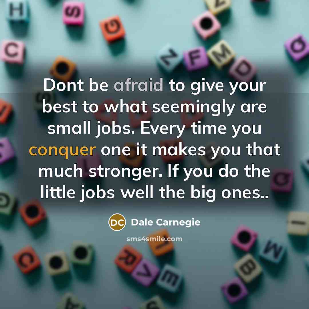 “Dont be afraid to give your best to what seemingly…” quote by Dale Carnegie
