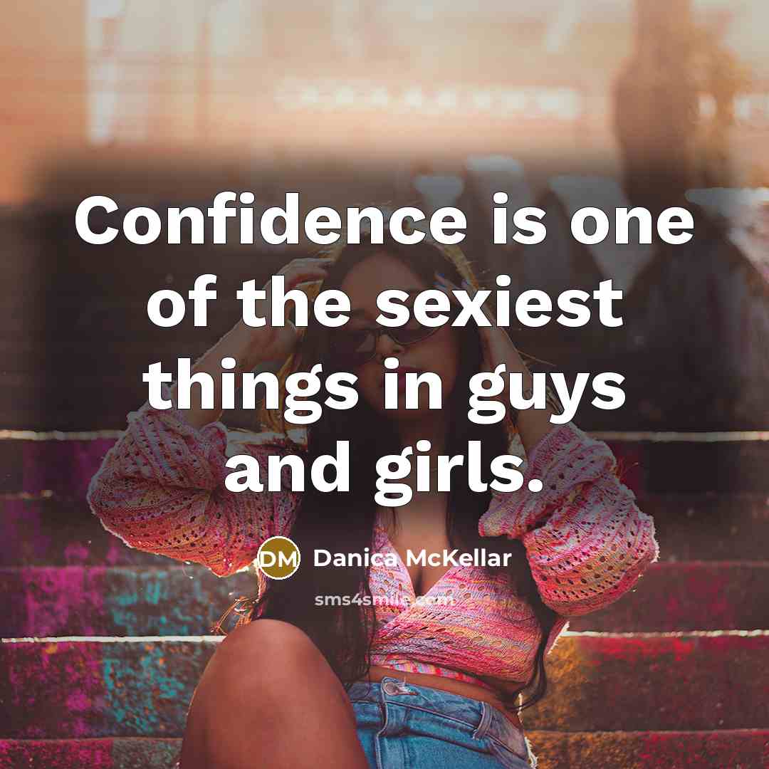 “Confidence is one of the sexiest things in guys and…” quote by Danica McKellar