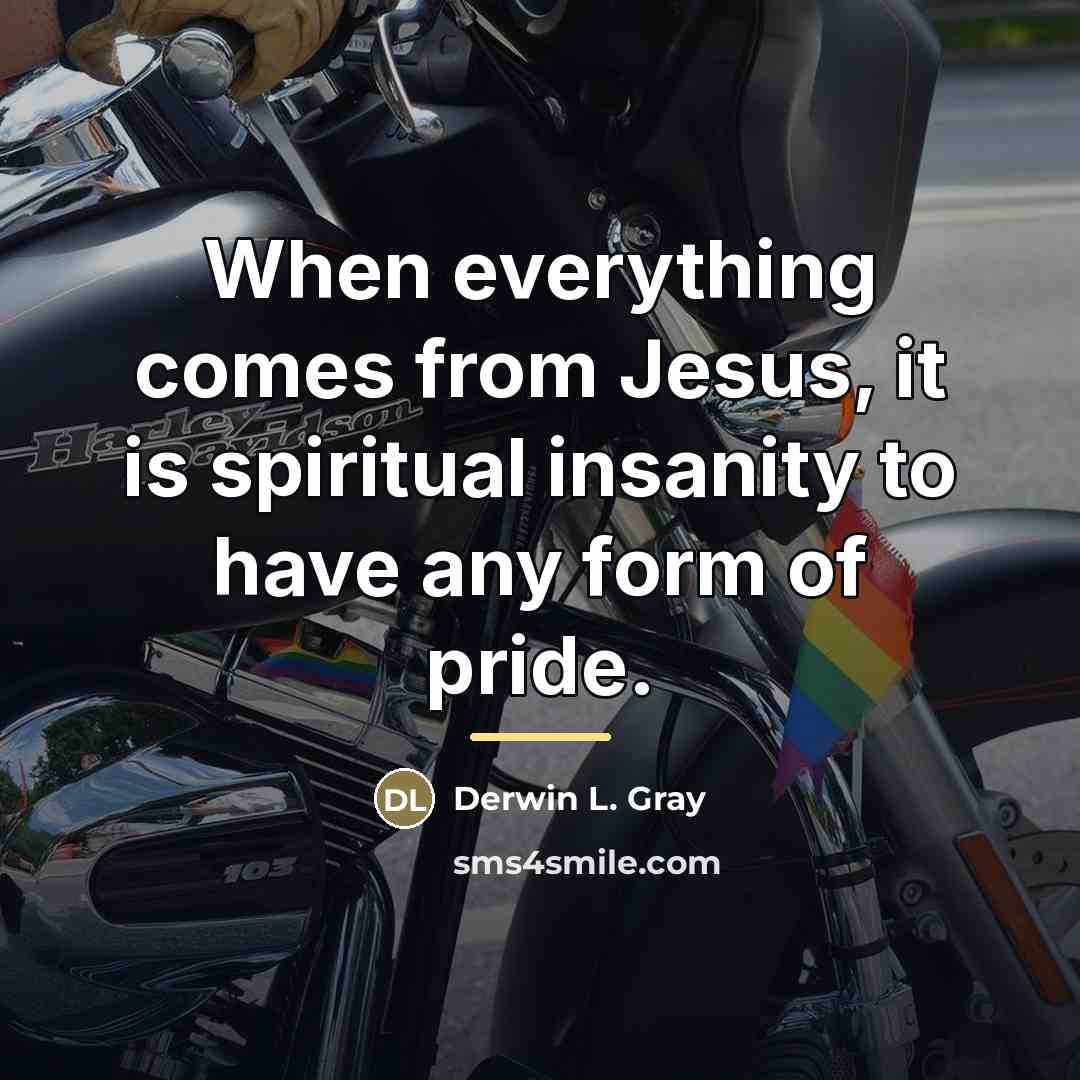 “When everything comes from Jesus, it is spiritual insanity to…” quote by Derwin L. Gray