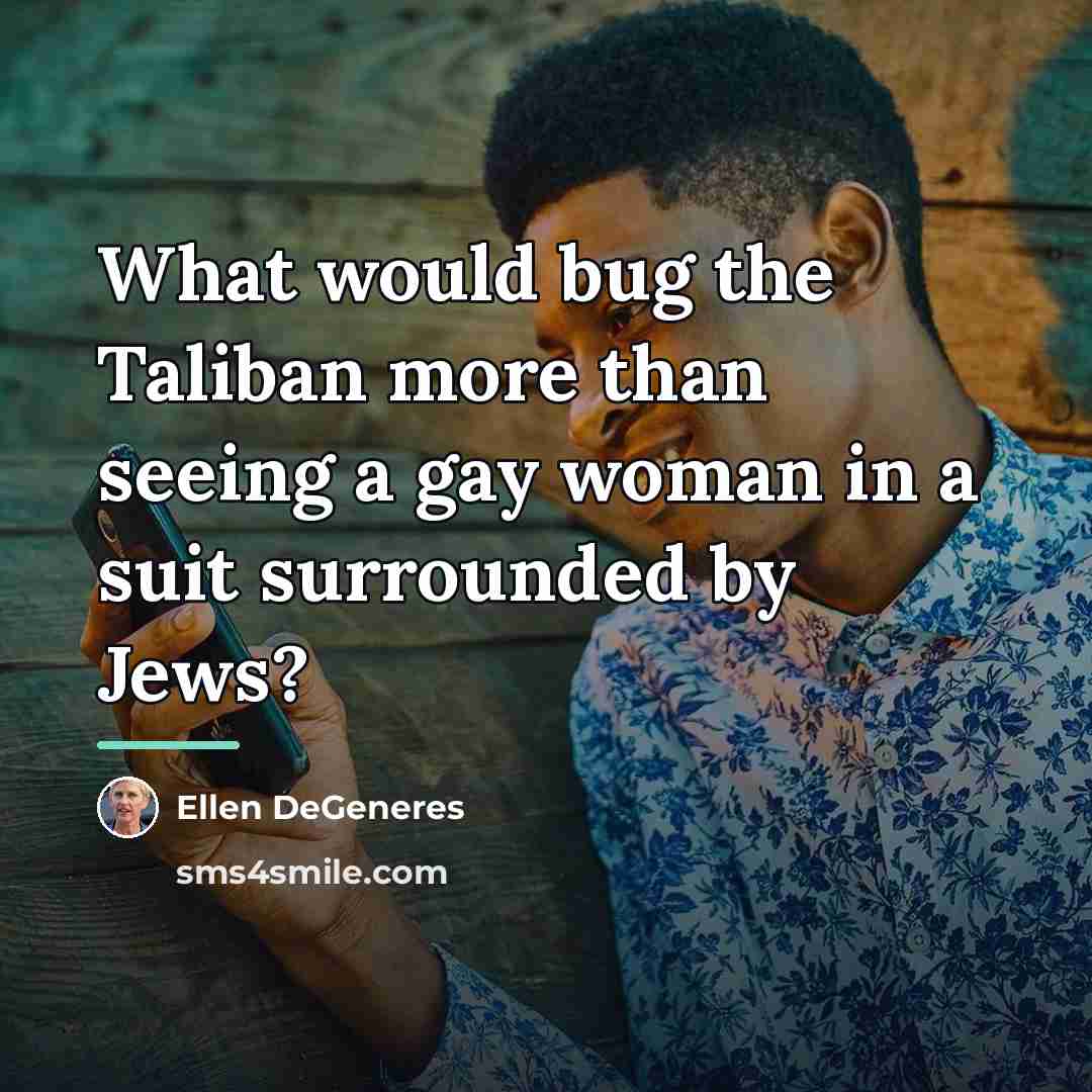 “What would bug the Taliban more than seeing a gay…” quote by Ellen DeGeneres
