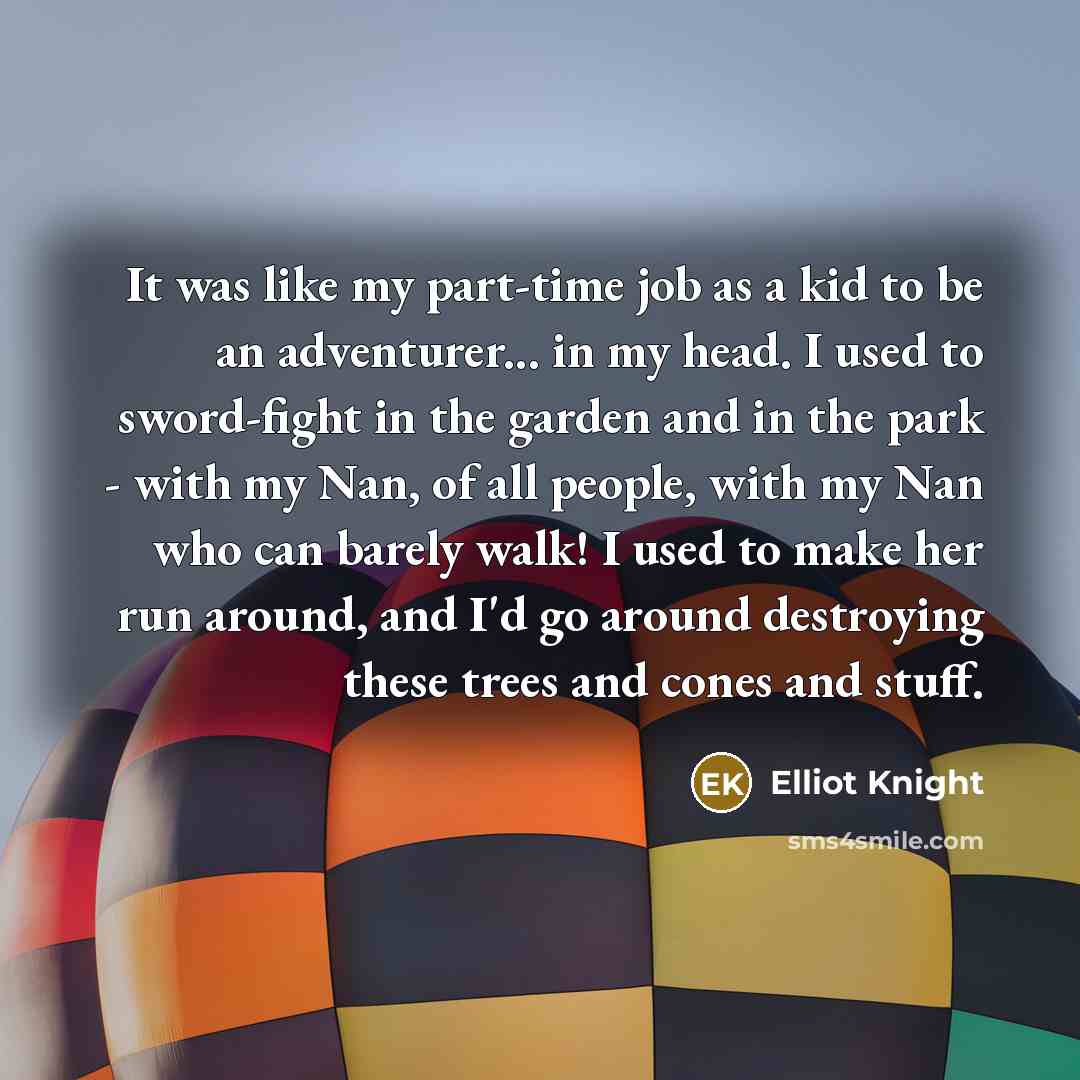 “It was like my part-time job as a kid to…” quote by Elliot Knight