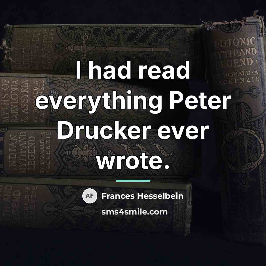 “I had read everything Peter Drucker ever wrote.…” quote by Frances Hesselbein