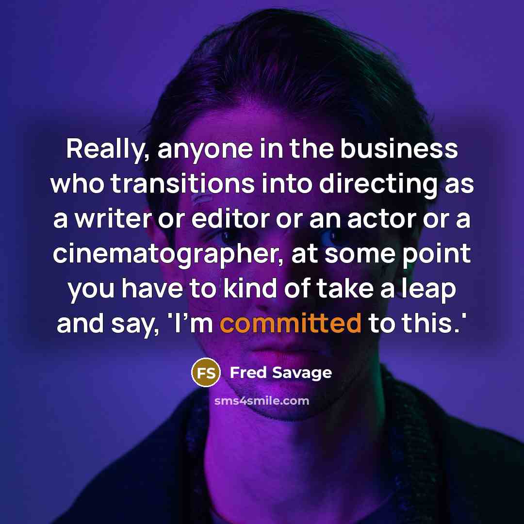“Really, anyone in the business who transitions into directing as…” quote by Fred Savage