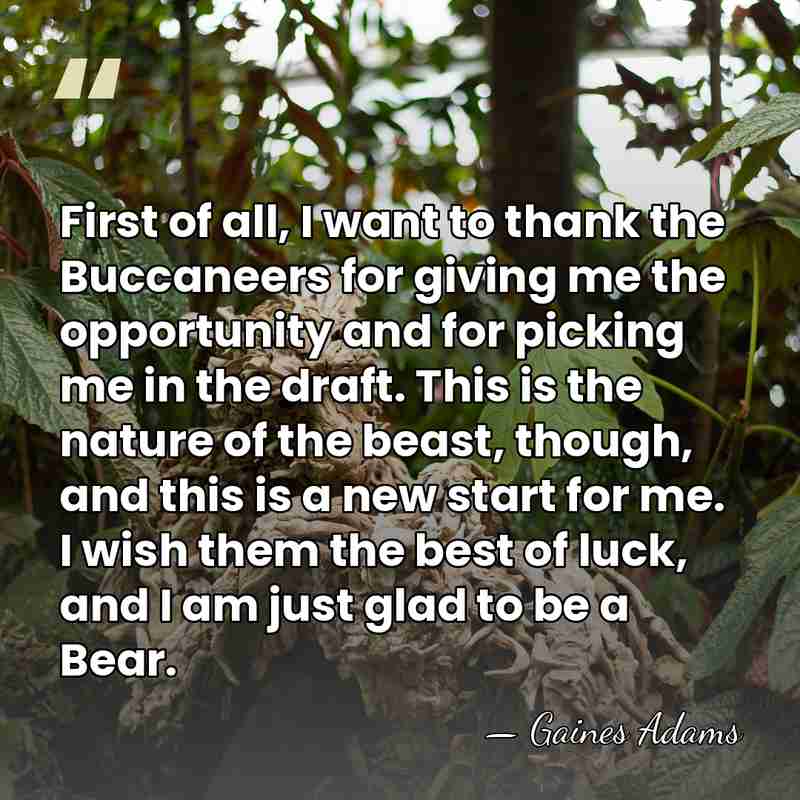 First of all, I want to thank the Buccaneers for giving me&hellip; - Gaines Adams