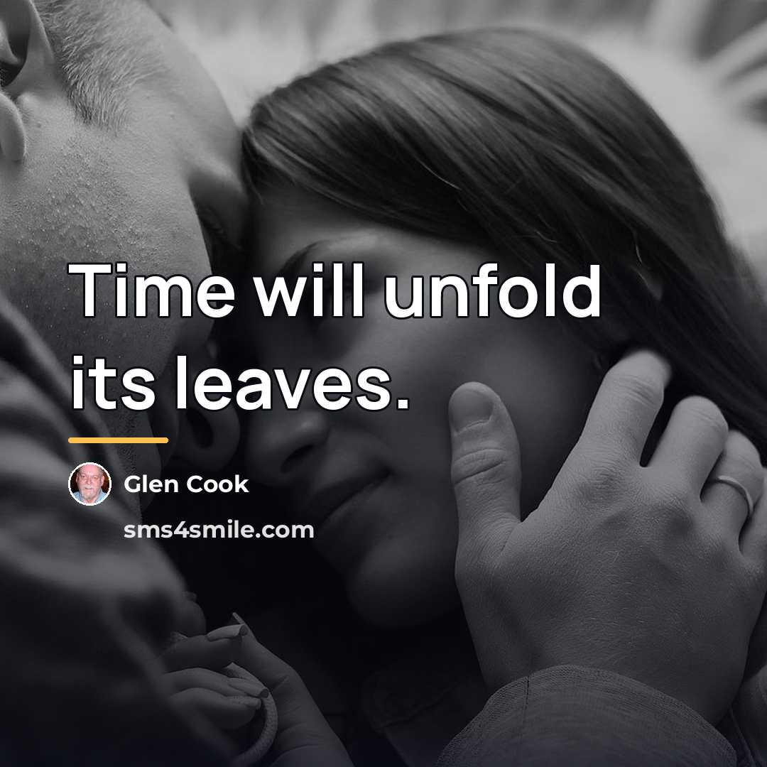 “Time will unfold its leaves.…” quote by Glen Cook