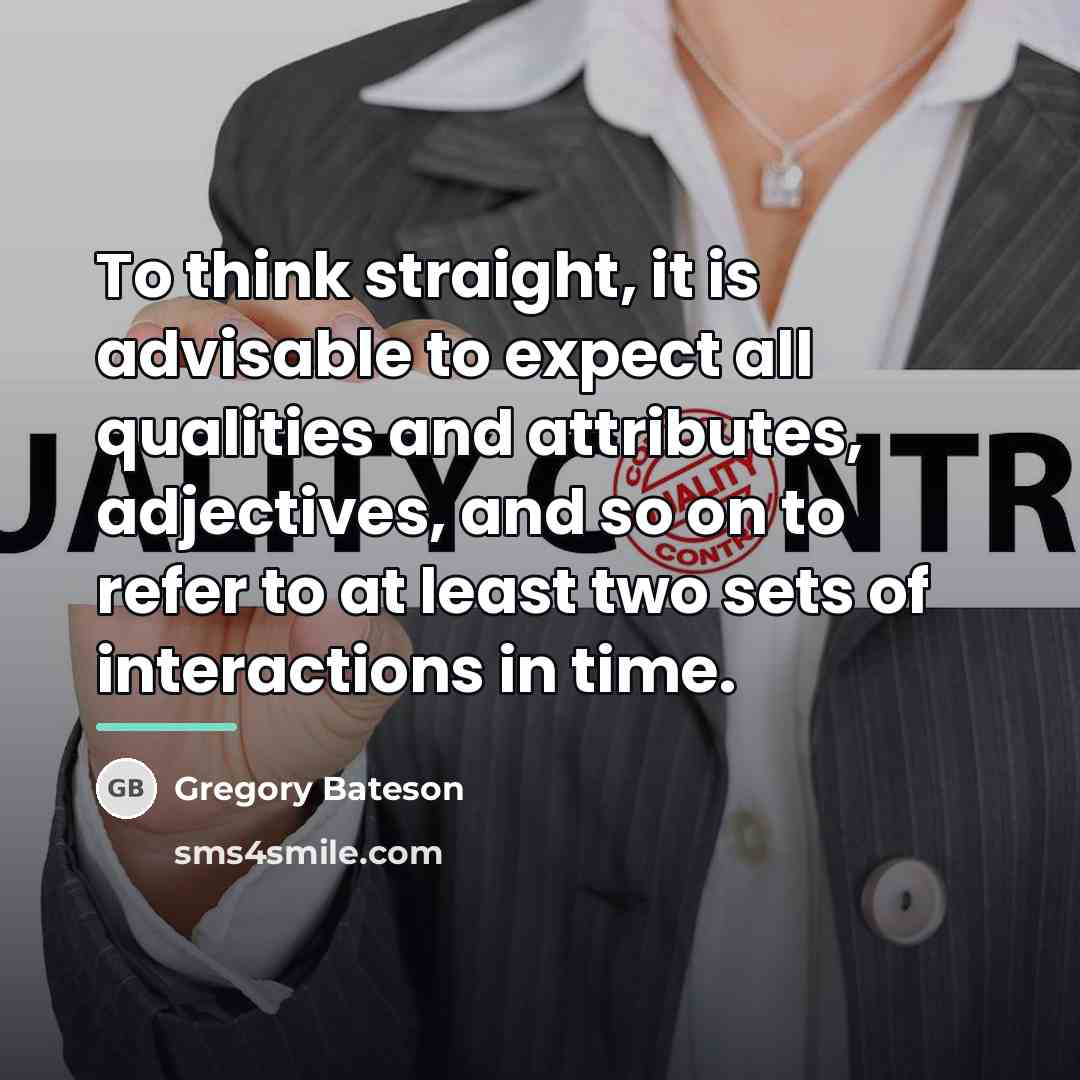 “To think straight, it is advisable to expect all qualities…” quote by Gregory Bateson
