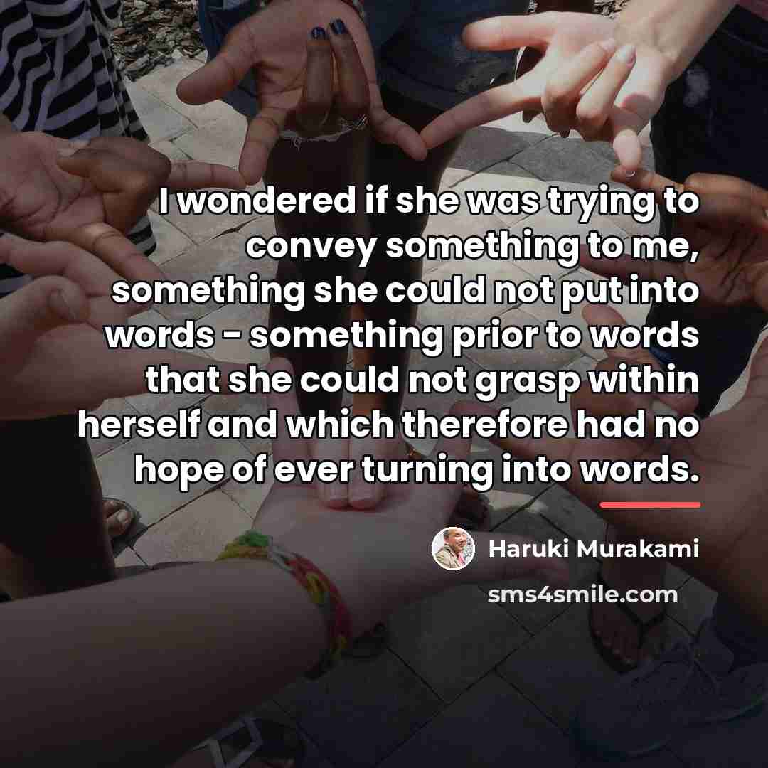 “I wondered if she was trying to convey something to…” quote by Haruki Murakami
