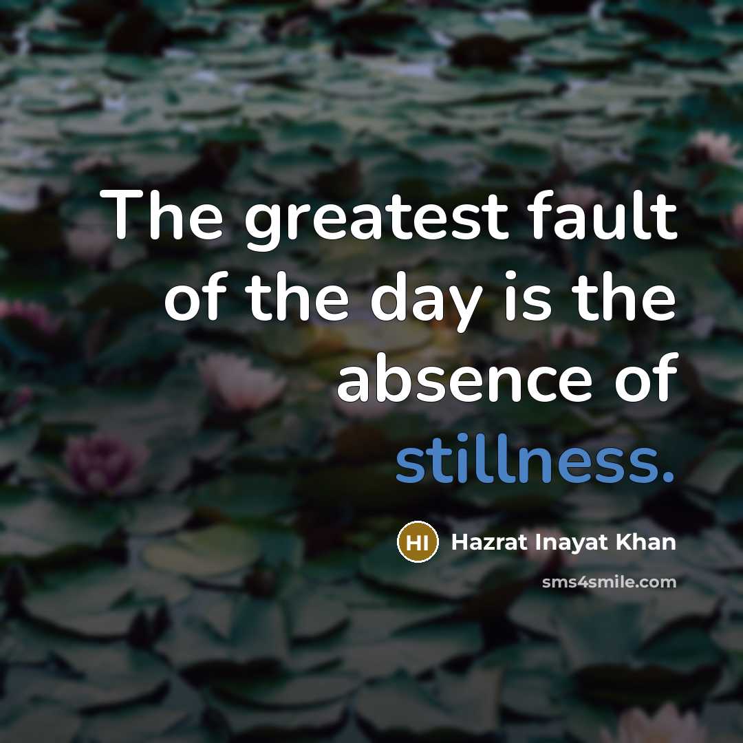 “The greatest fault of the day is the absence of…” quote by Hazrat Inayat Khan