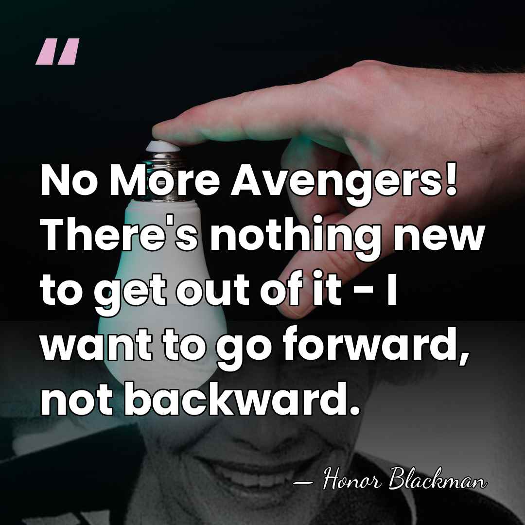 No More Avengers! There's nothing new to get out of it -&hellip; - Honor Blackman