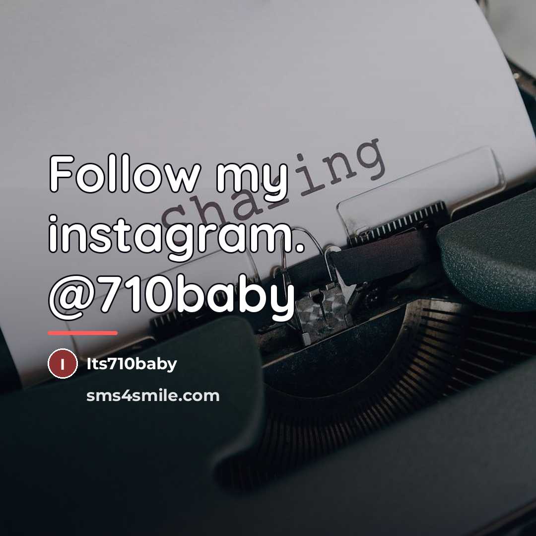 “Follow my instagram. @710baby…” quote by Its710baby