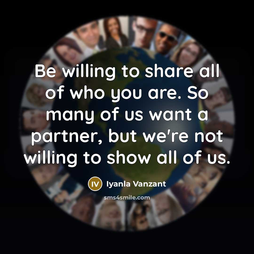 “Be willing to share all of who you are. So…” quote by Iyanla Vanzant