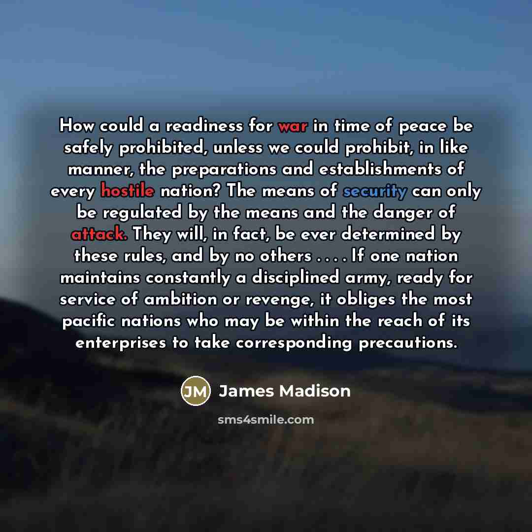 “How could a readiness for war in time of peace…” quote by James Madison