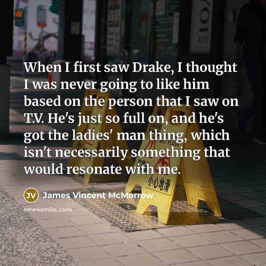 “When I first saw Drake, I thought I was never…” quote by James Vincent McMorrow