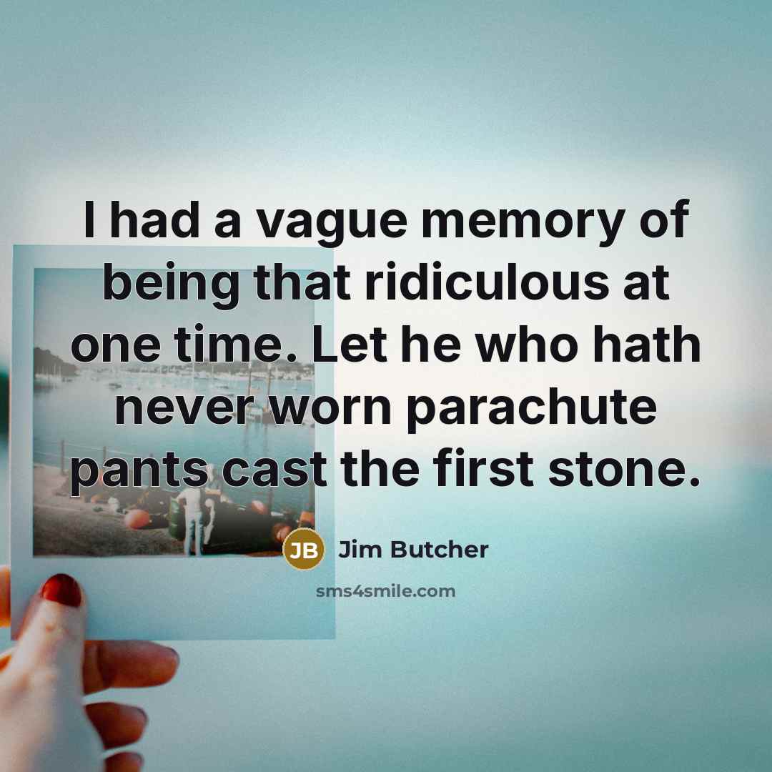 “I had a vague memory of being that ridiculous at…” quote by Jim Butcher