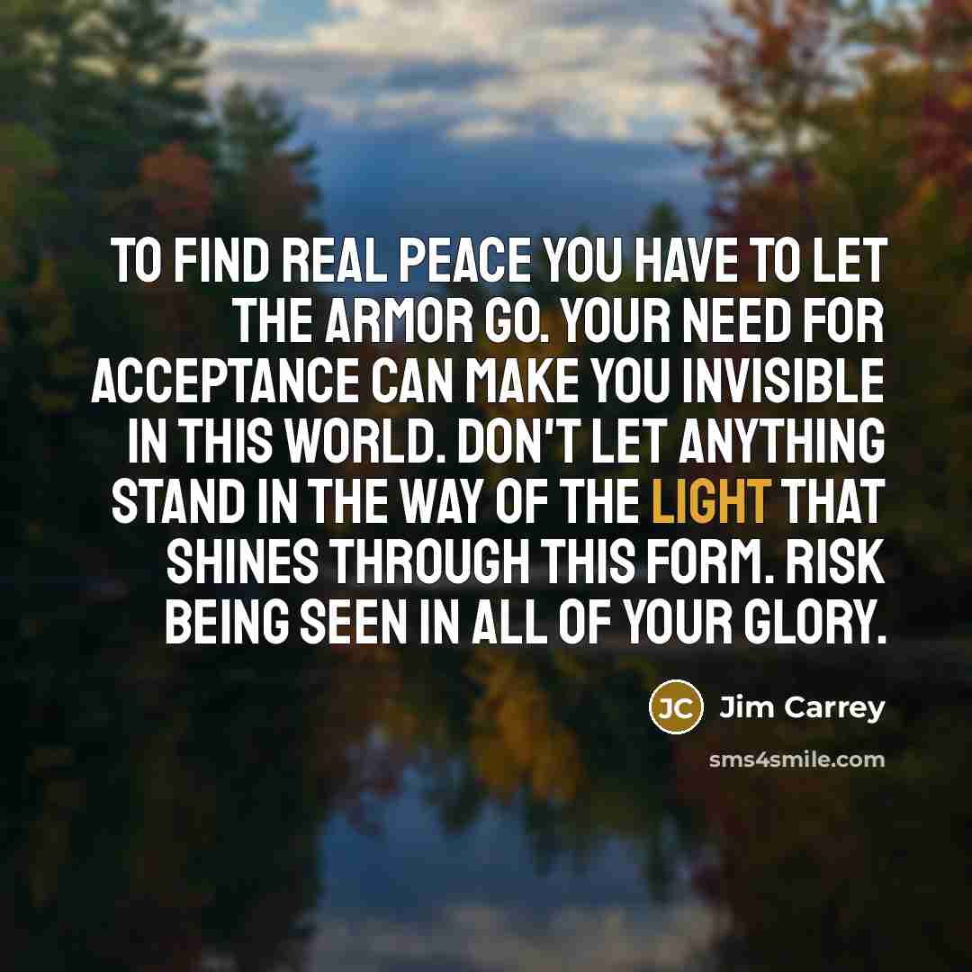 “To find real peace you have to let the armor…” quote by Jim Carrey