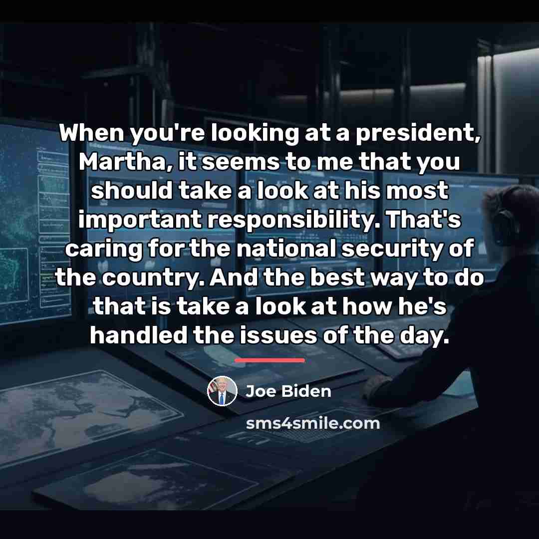 “When you're looking at a president, Martha, it seems to…” quote by Joe Biden