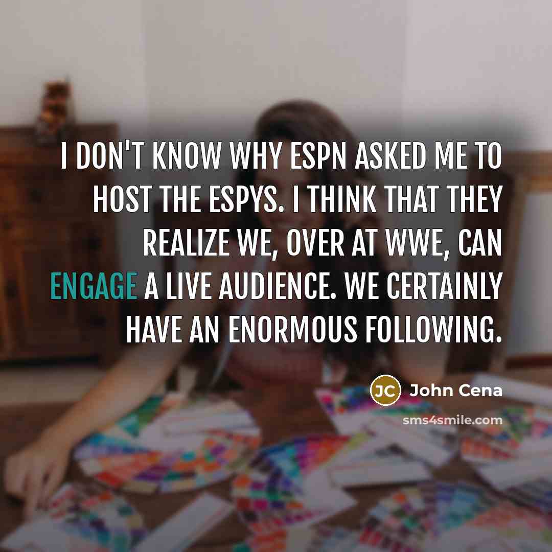 “I don't know why ESPN asked me to host the…” quote by John Cena