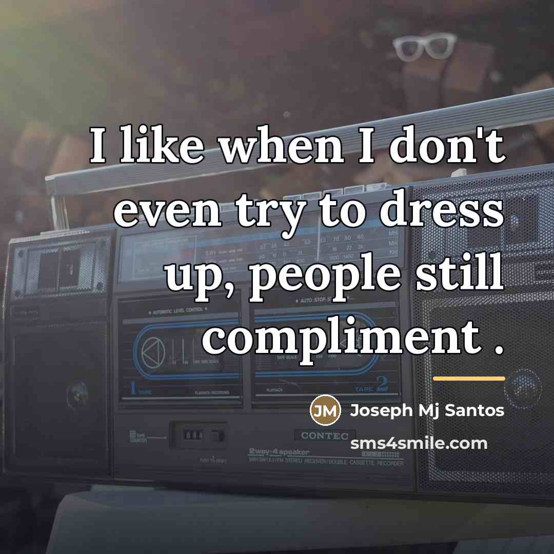 “I like when I don't even try to dress up,…” quote by Joseph Mj Santos