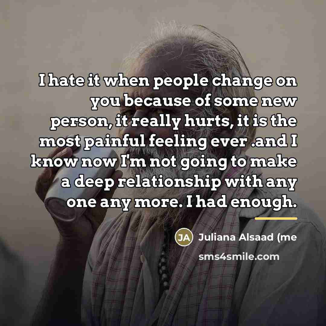 “I hate it when people change on you because of…” quote by Anonymous