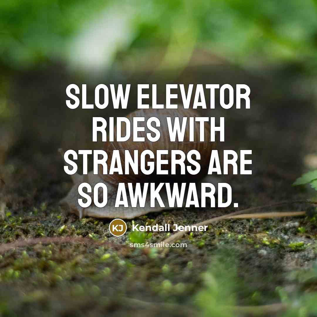 “Slow elevator rides with strangers are so awkward.…” quote by Kendall Jenner