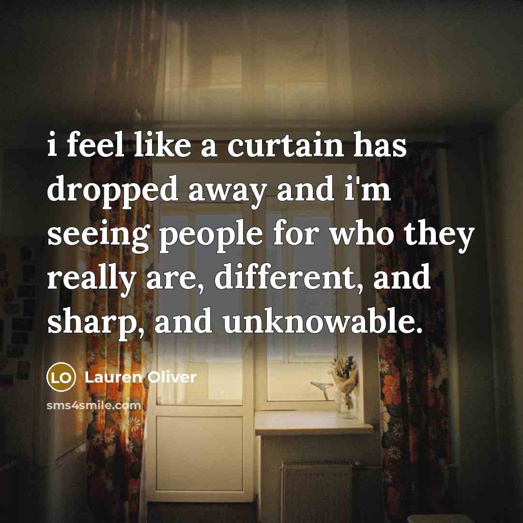 “i feel like a curtain has dropped away and i'm…” quote by Lauren Oliver