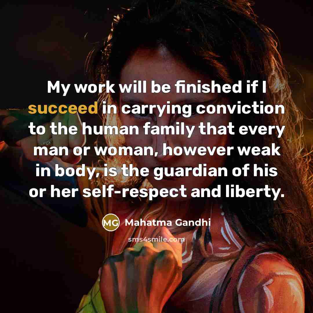 “My work will be finished if I succeed in carrying…” quote by Mahatma Gandhi