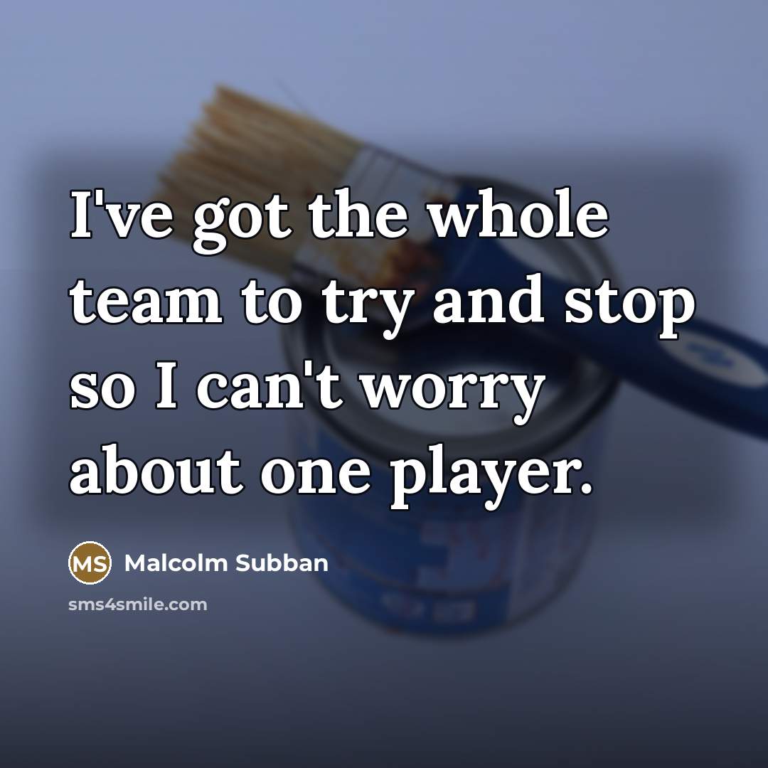 “I've got the whole team to try and stop so…” quote by Malcolm Subban